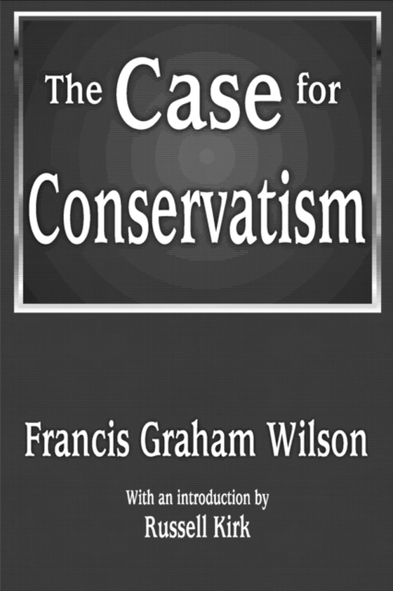 Case for Conservatism (e-bog) af Wilson, Francis