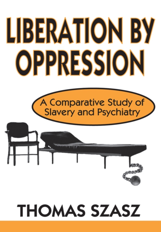 Liberation by Oppression (e-bog) af Szasz, Thomas