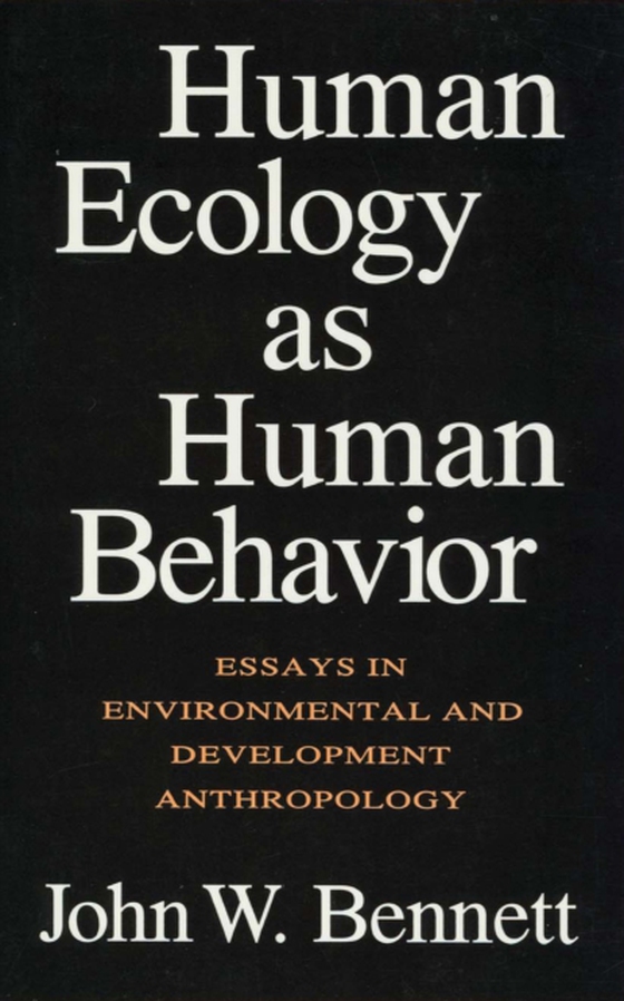 Human Ecology as Human Behavior (e-bog) af Bennett, John W.