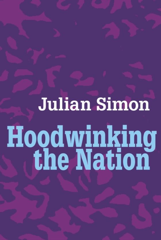 Hoodwinking the Nation (e-bog) af Simon, Julian