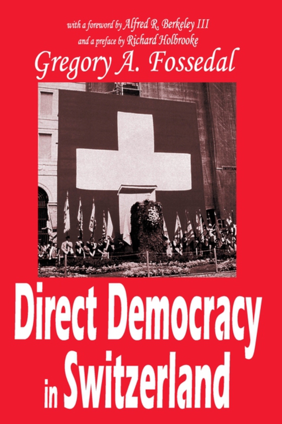 Direct Democracy in Switzerland (e-bog) af Fossedal, Gregory