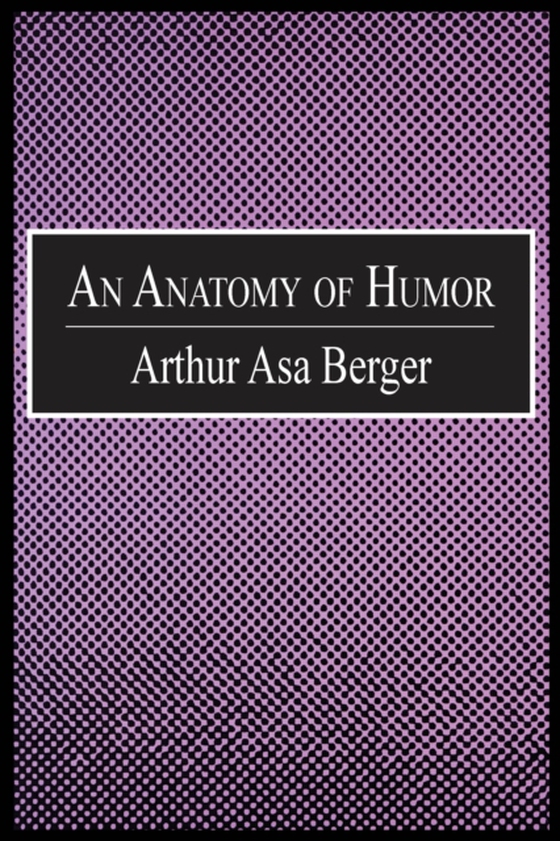 Anatomy of Humor (e-bog) af Berger, Arthur Asa