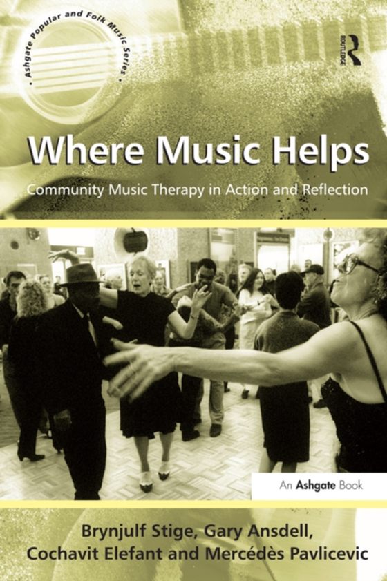 Where Music Helps: Community Music Therapy in Action and Reflection