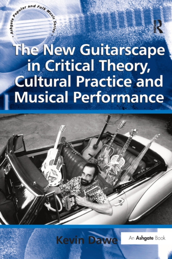 New Guitarscape in Critical Theory, Cultural Practice and Musical Performance (e-bog) af Dawe, Kevin