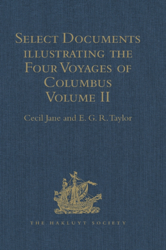 Select Documents illustrating the Four Voyages of Columbus (e-bog) af Taylor, E.G.R.