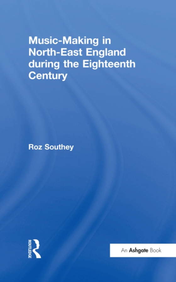 Music-Making in North-East England during the Eighteenth Century