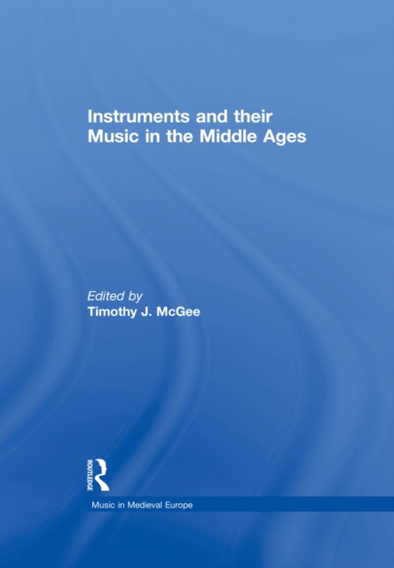 Instruments and their Music in the Middle Ages (e-bog) af -