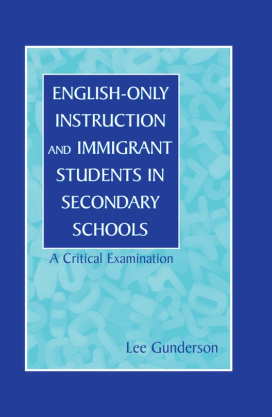 English-Only Instruction and Immigrant Students in Secondary Schools (e-bog) af Gunderson, Lee