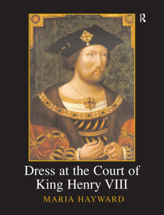 Dress at the Court of King Henry VIII (e-bog) af Hayward, Maria