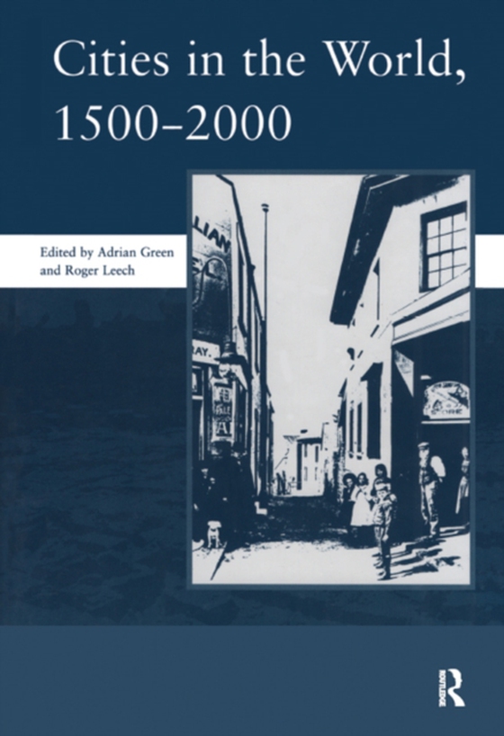 Cities in the World: 1500-2000: v. 3 (e-bog) af Green, Adrian