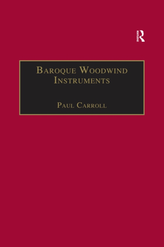 Baroque Woodwind Instruments (e-bog) af Carroll, Paul