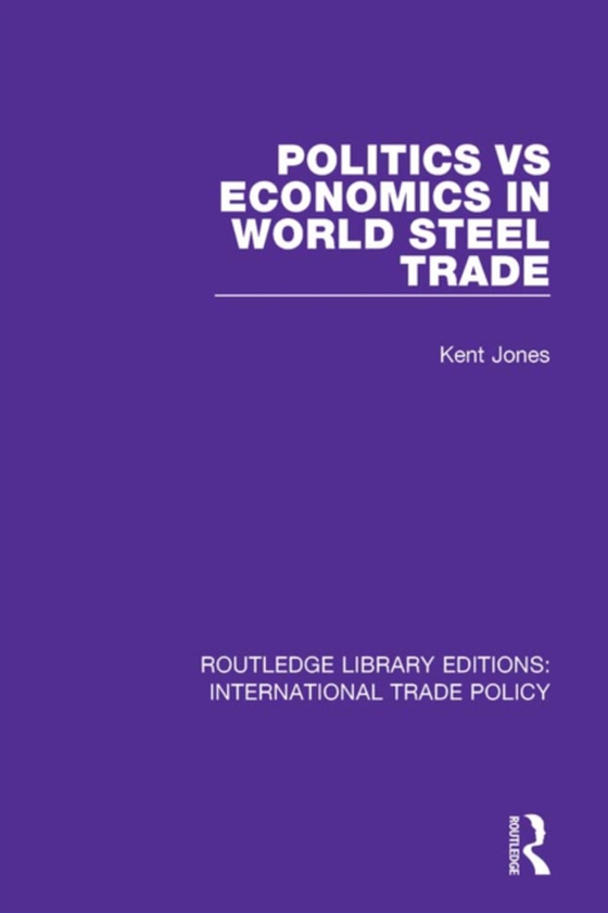 Politics vs Economics in World Steel Trade (e-bog) af Jones, Kent