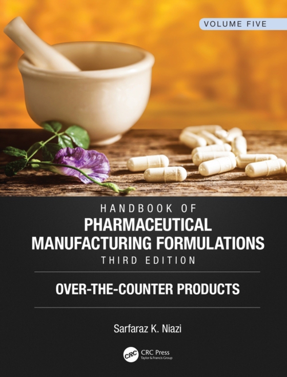 Handbook of Pharmaceutical Manufacturing Formulations, Third Edition (e-bog) af Niazi, Sarfaraz K.