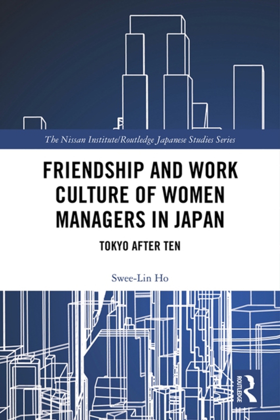 Friendship and Work Culture of Women Managers in Japan (e-bog) af Ho, Swee-Lin