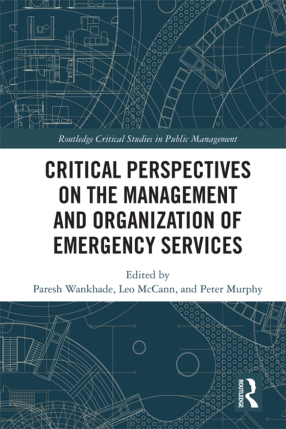 Critical Perspectives on the Management and Organization of Emergency Services