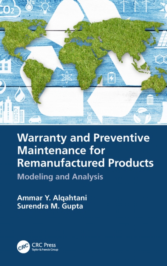 Warranty and Preventive Maintenance for Remanufactured Products (e-bog) af Gupta, Surendra M.