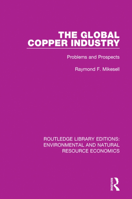 Global Copper Industry (e-bog) af Mikesell, Raymond F.