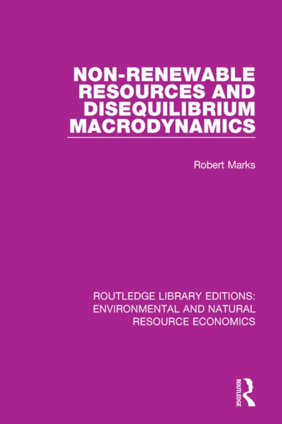 Non-Renewable Resources and Disequilibrium Macrodynamics (e-bog) af Marks, Robert