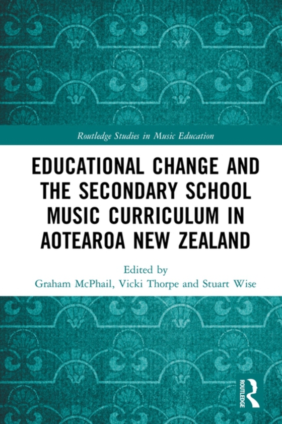 Educational Change and the Secondary School Music Curriculum in Aotearoa New Zealand (e-bog) af -