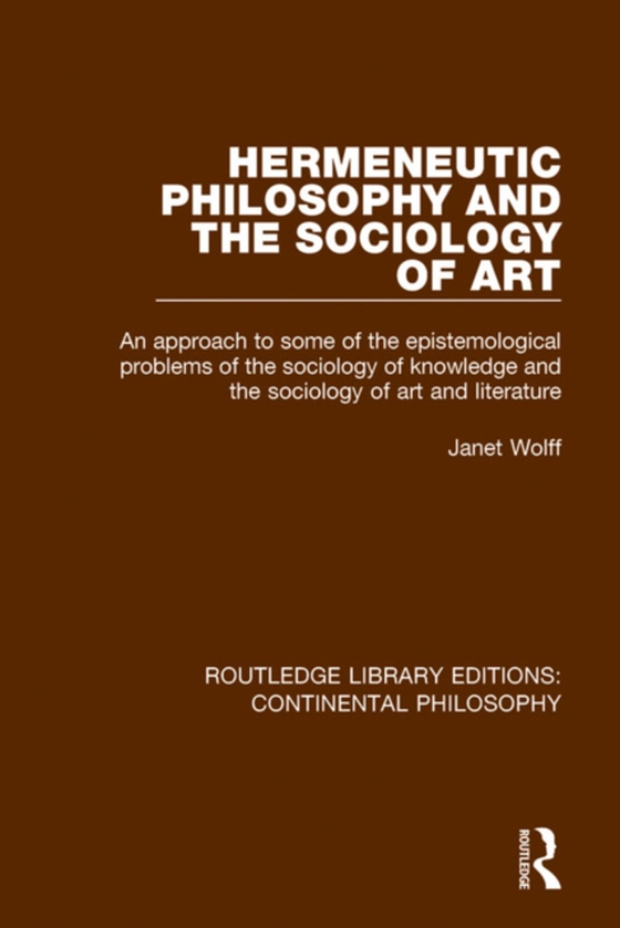 Hermeneutic Philosophy and the Sociology of Art (e-bog) af Wolff, Janet
