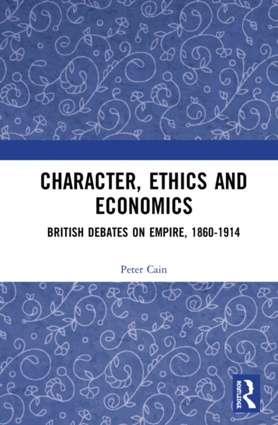 Character, Ethics and Economics (e-bog) af Cain, Peter