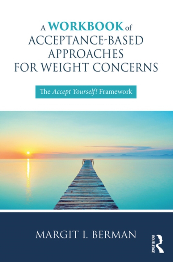 Workbook of Acceptance-Based Approaches for Weight Concerns (e-bog) af Berman, Margit