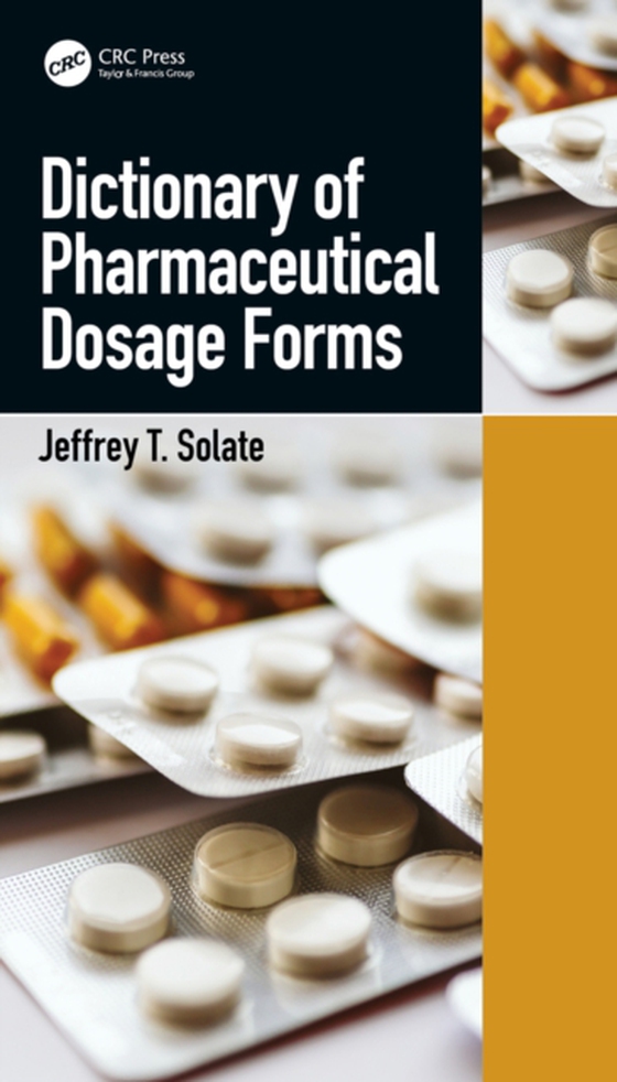 Dictionary of Pharmaceutical Dosage Forms (e-bog) af Solate, Jeffrey T.