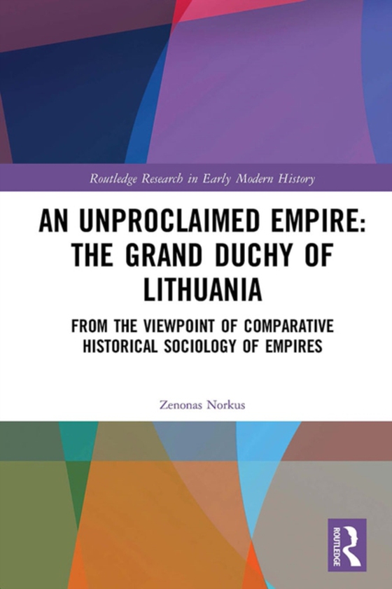 Unproclaimed Empire: The Grand Duchy of Lithuania (e-bog) af Norkus, Zenonas