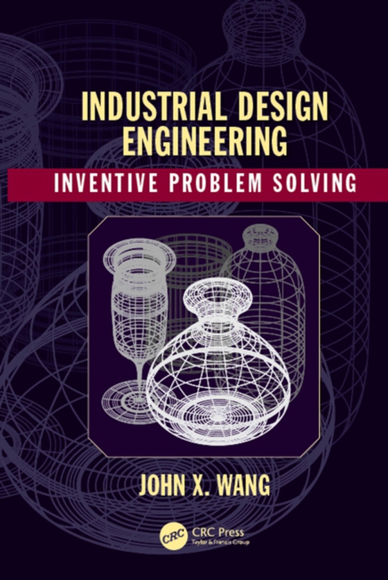 Industrial Design Engineering (e-bog) af Wang, John X.