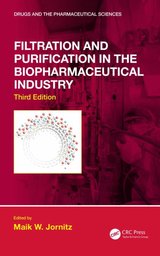 Filtration and Purification in the Biopharmaceutical Industry, Third Edition (e-bog) af -