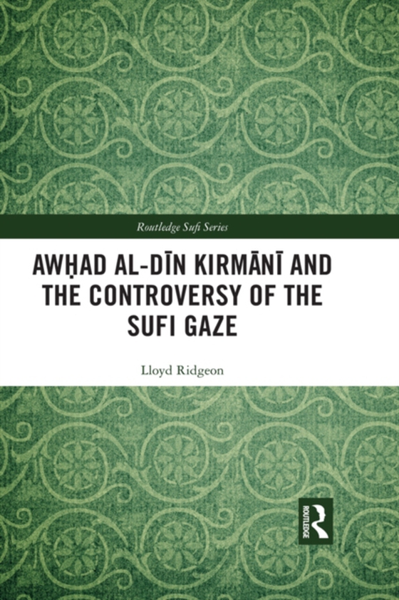 Awhad al-Din Kirmani and the Controversy of the Sufi Gaze (e-bog) af Ridgeon, Lloyd