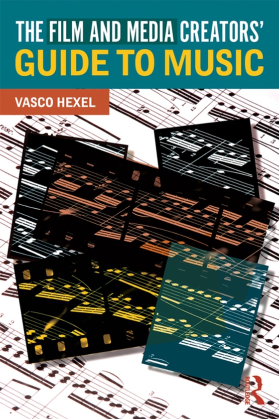 Film and Media Creators' Guide to Music (e-bog) af Hexel, Vasco