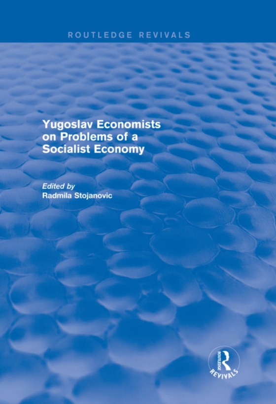 Yugoslav Economists on Problems of a Socialist Economy (e-bog) af Stojanovic, Radmila