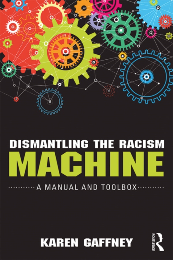 Dismantling the Racism Machine (e-bog) af Gaffney, Karen