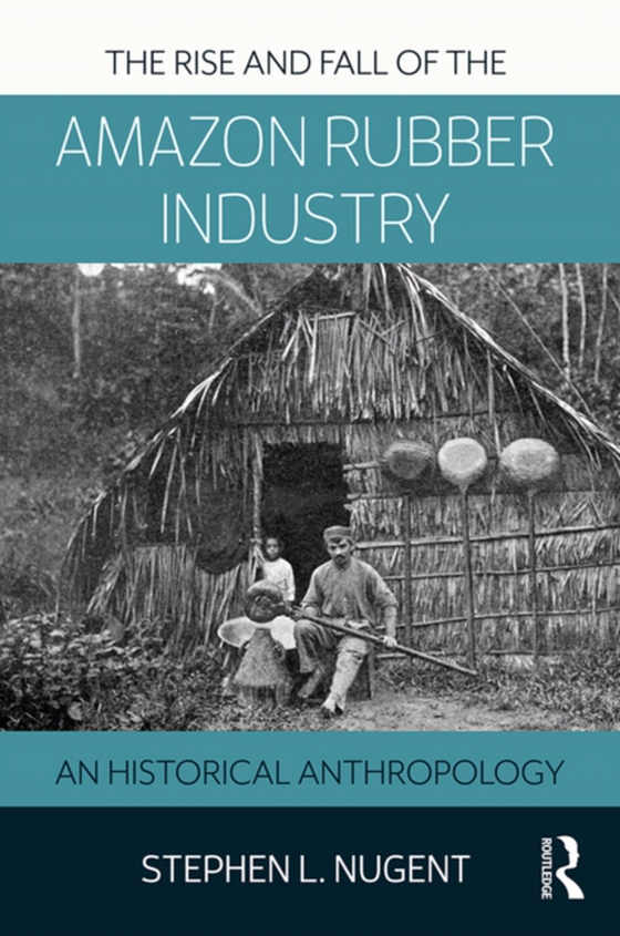 Rise and Fall of the Amazon Rubber Industry (e-bog) af Nugent, Stephen L.