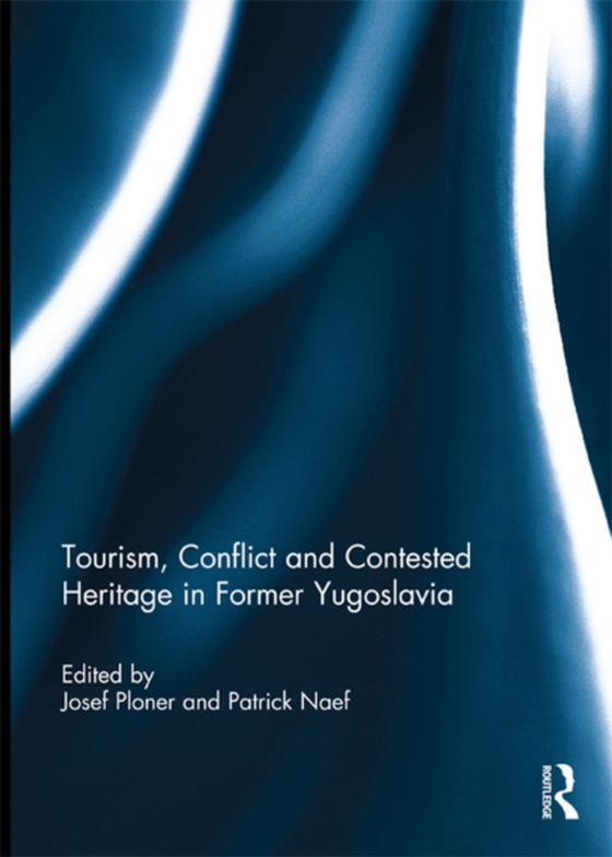 Tourism, Conflict and Contested Heritage in Former Yugoslavia (e-bog) af -