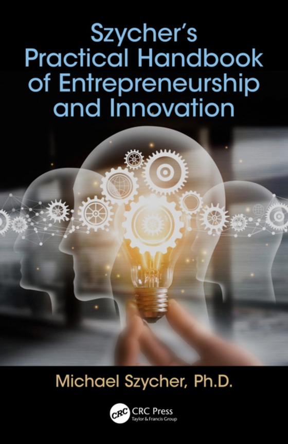 Szycher's Practical Handbook of Entrepreneurship and Innovation (e-bog) af Szycher, Michael