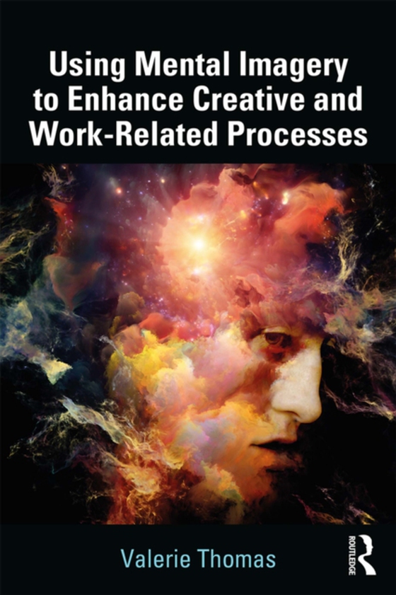 Using Mental Imagery to Enhance Creative and Work-related Processes (e-bog) af Thomas, Valerie