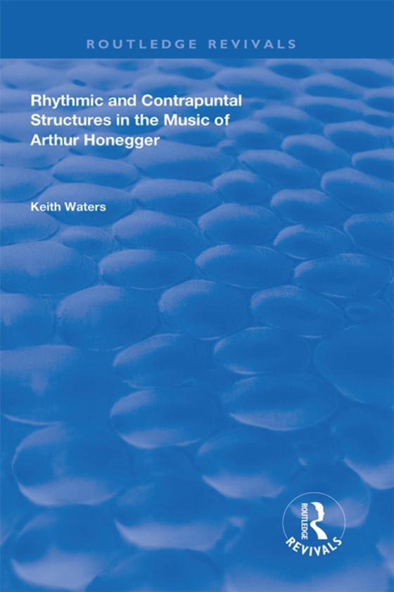 Rhythmic and Contrapuntal Structures in the Music of Arthur Honegger