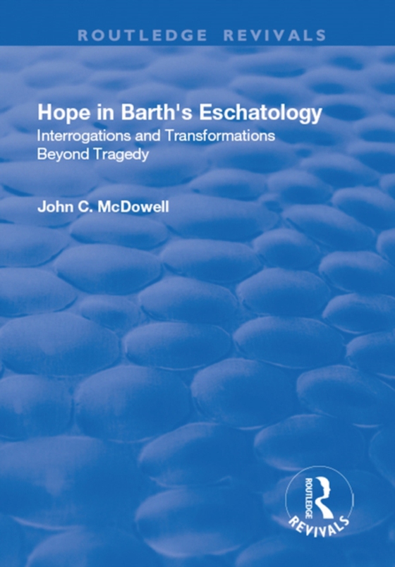 Hope in Barth's Eschatology (e-bog) af McDowell, John C.