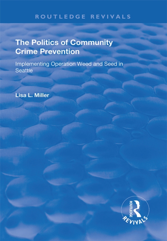 Politics of Community Crime Prevention (e-bog) af Miller, Lisa L.