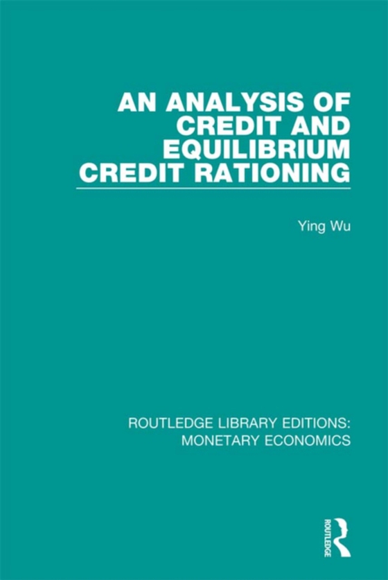 Analysis of Credit and Equilibrium Credit Rationing (e-bog) af Wu, Ying