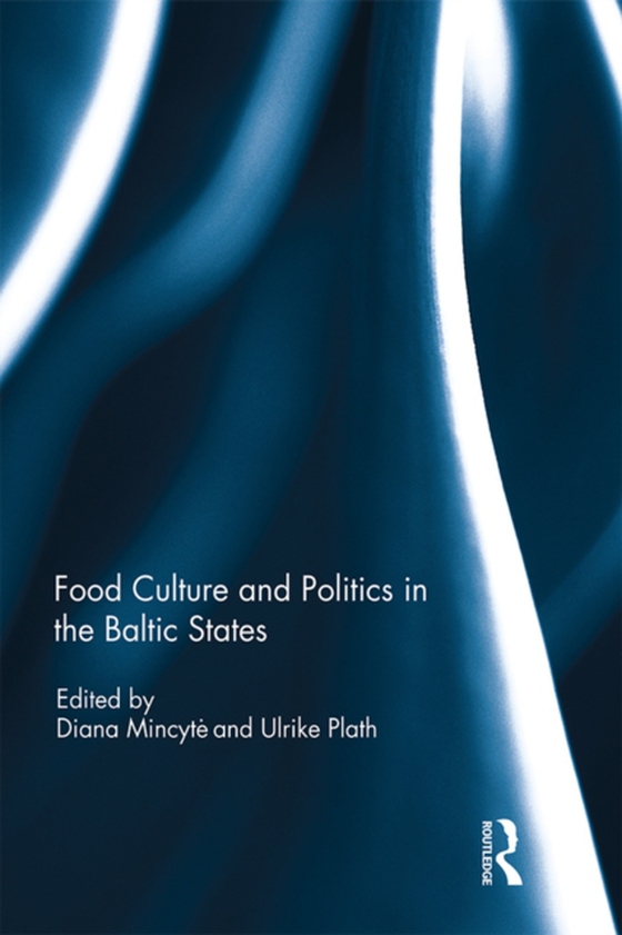 Food Culture and Politics in the Baltic States (e-bog) af -