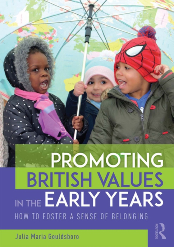 Promoting British Values in the Early Years (e-bog) af Gouldsboro, Julia Maria