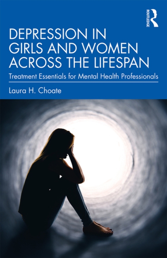 Depression in Girls and Women Across the Lifespan (e-bog) af Choate, Laura H.