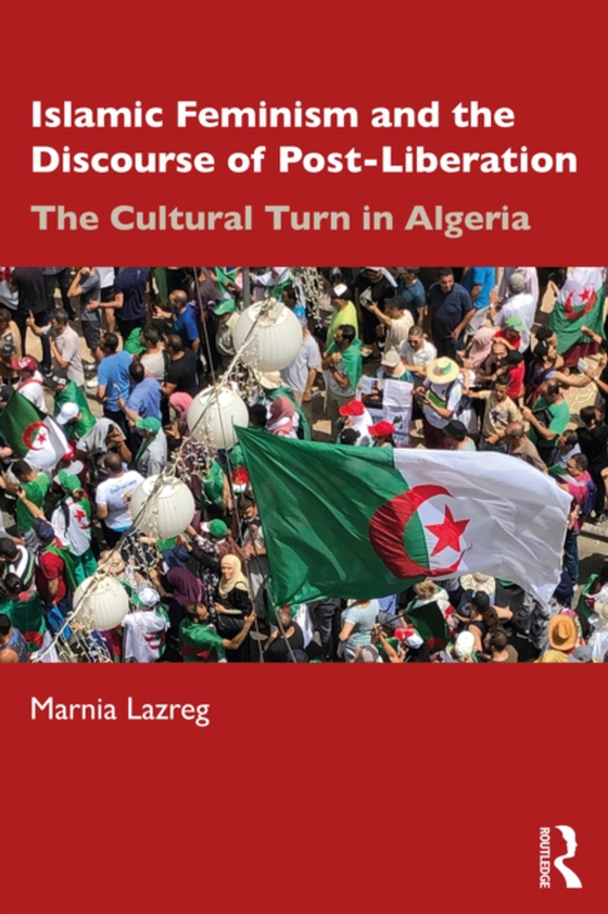 Islamic Feminism and the Discourse of Post-Liberation (e-bog) af Lazreg, Marnia