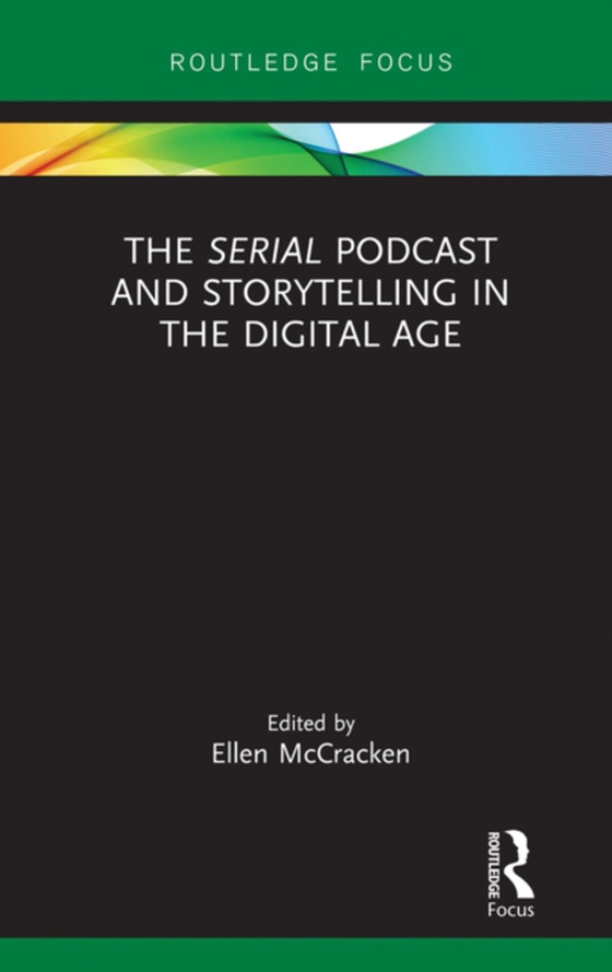 Serial Podcast and Storytelling in the Digital Age (e-bog) af -