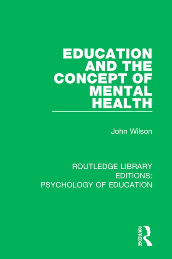 Education and the Concept of Mental Health (e-bog) af Wilson, John