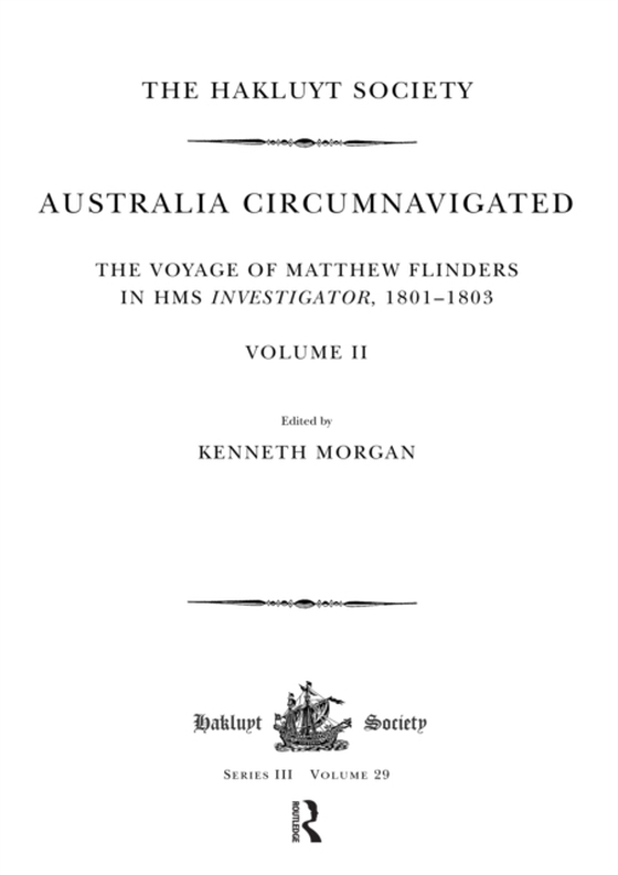 Australia Circumnavigated. The Voyage of Matthew Flinders in HMS Investigator, 1801-1803 / Volume II (e-bog) af -