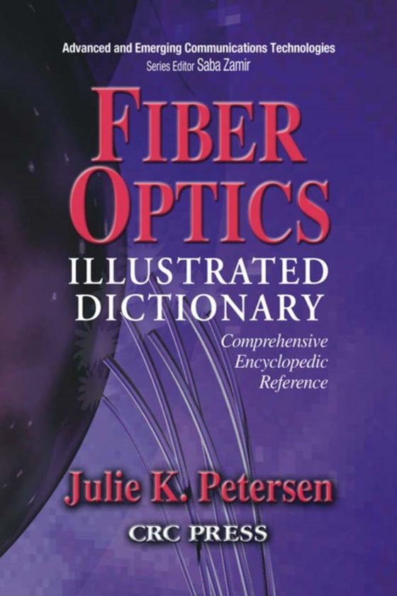 Fiber Optics Illustrated Dictionary (e-bog) af Petersen, J.K.